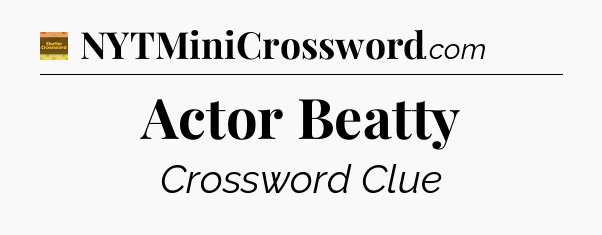 Actor Beatty - Eugene Sheffer Crossword
