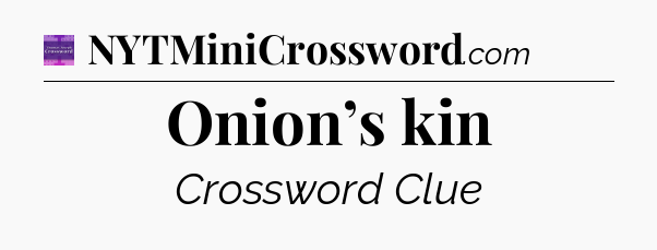 Onion’s kin - Thomas Joseph Crossword