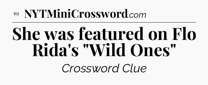 She was featured on Flo Rida's 