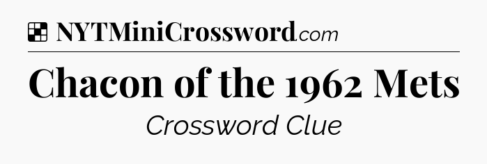 Solution: Chacon of the 1962 Mets - NYT Crossword