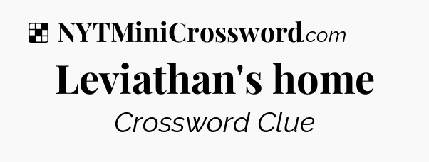 Solution: Leviathan's home - NYT Crossword