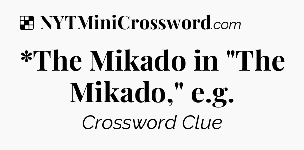 Solution: *The Mikado in 