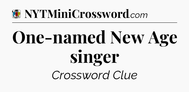 One-named New Age singer Crossword Clue
