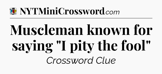 Muscleman known for saying 