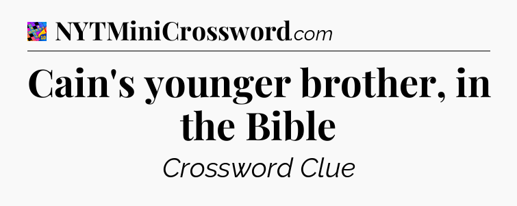 Cain's younger brother, in the Bible Crossword Clue