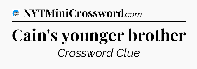 Cain's younger brother Crossword Clue