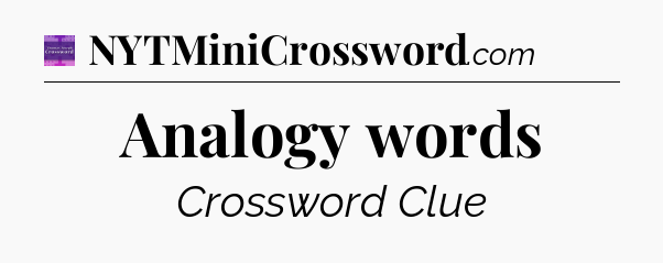 Analogy words - Thomas Joseph Crossword
