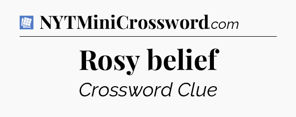 Rosy belief Puzzle Page Crossword Clue