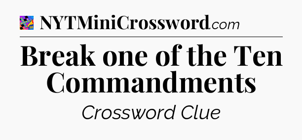Break one of the Ten Commandments Crossword Clue