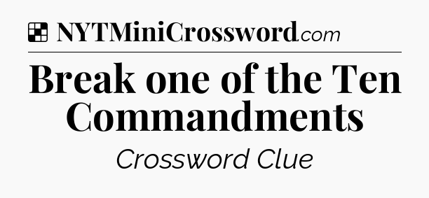 Solution: Break one of the Ten Commandments - NYT Crossword