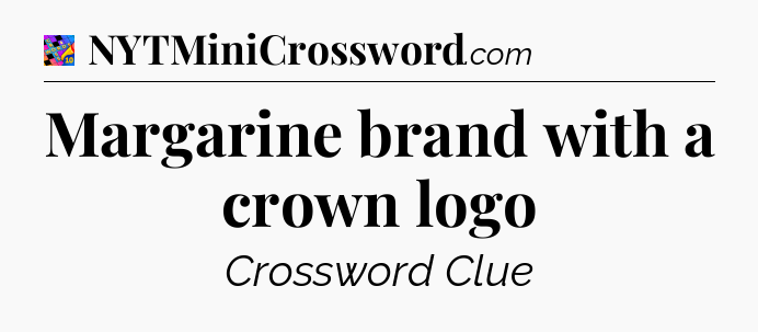 Margarine brand with a crown logo Crossword Clue