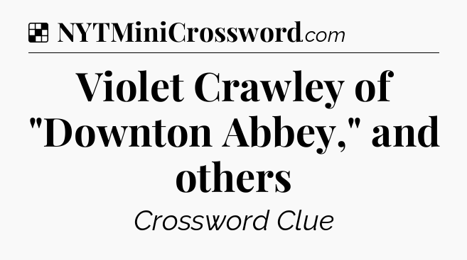 Solution: Violet Crawley of 