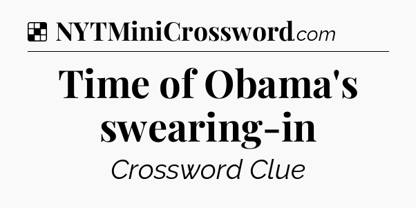 Solution: Time of Obama's swearing-in - NYT Crossword