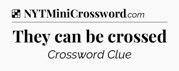 Solution: They can be crossed - NYT Crossword