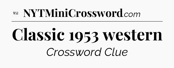 Classic 1953 western - WSJ Crossword