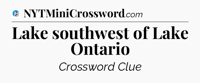 Lake southwest of Lake Ontario Crossword Clue