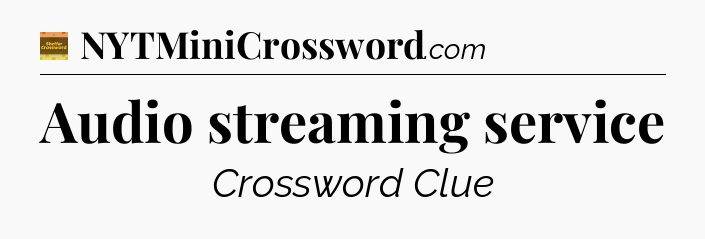 Audio streaming service - Eugene Sheffer Crossword