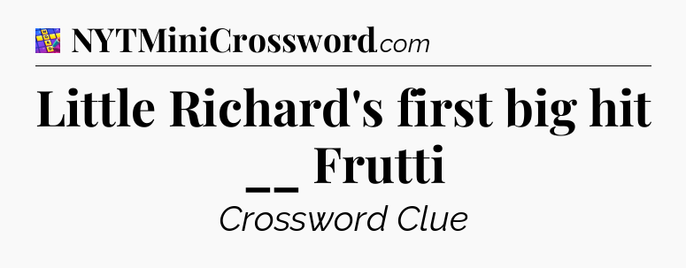 Little Richard's first big hit __ Frutti Codycross