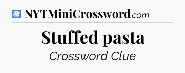 Stuffed pasta Puzzle Page Crossword Clue