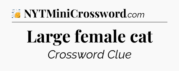 Large female cat - 7 Little Words