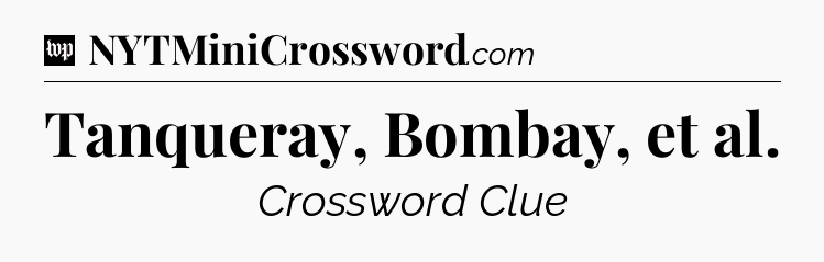 Tanqueray, Bombay, et al Crossword Clue