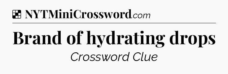 Solution: Brand of hydrating drops - NYT Crossword