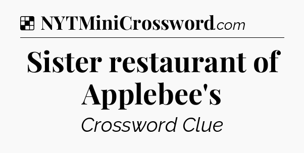 Solution: Sister restaurant of Applebee's - NYT Crossword