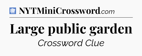 Large public garden Puzzle Page Crossword Clue