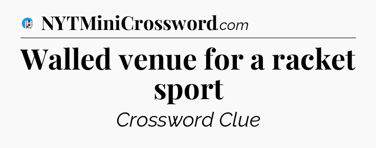 Walled venue for a racket sport Crossword Clue