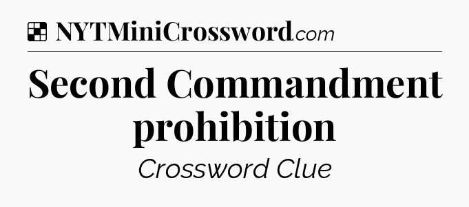 Solution: Second Commandment prohibition - NYT Crossword