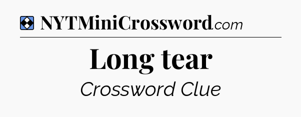 Solution: Long tear - NYT Mini Crossword