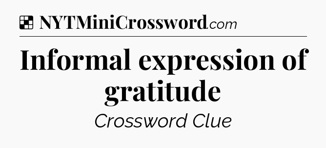 Solution: Informal expression of gratitude - NYT Crossword