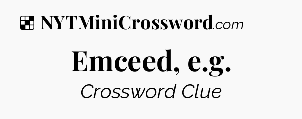 Solution: Emceed, e.g - NYT Crossword