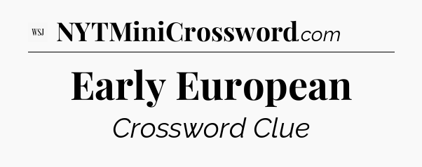 Early European - WSJ Crossword