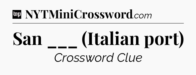 San ___ (Italian port) Crossword Clue