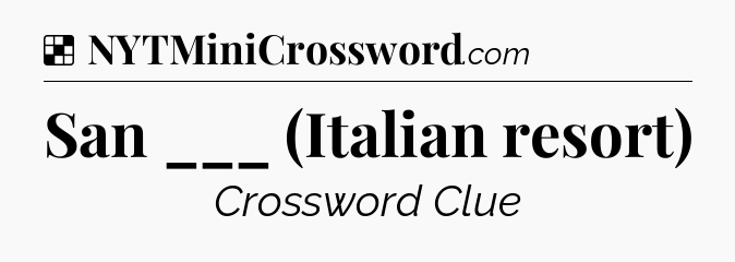 Solution: San ___ (Italian resort) - NYT Crossword