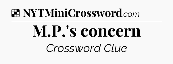 Solution: M.P.'s concern - NYT Crossword