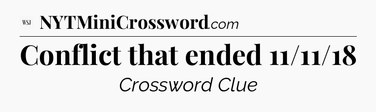 Conflict that ended 11/11/18 - WSJ Crossword