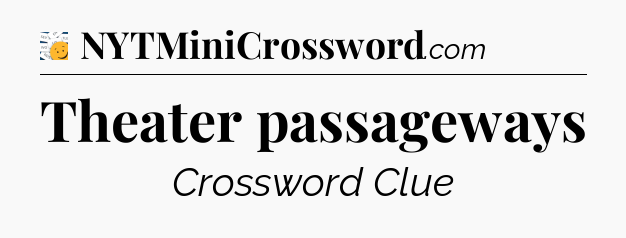 Theater passageways - 7 Little Words