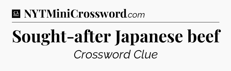 Sought-after Japanese beef - LA Times Crossword