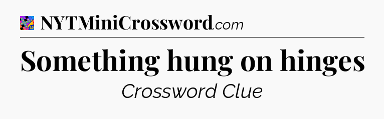 Something hung on hinges Crossword Clue