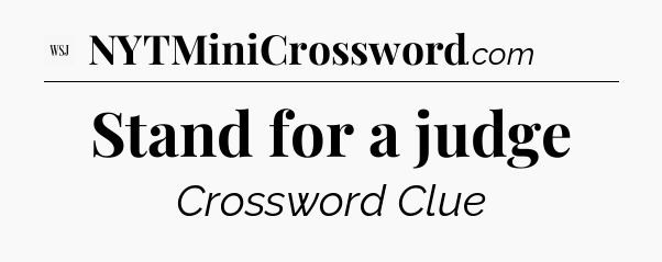 Stand for a judge - WSJ Crossword