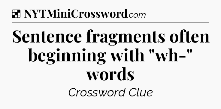 Solution: Sentence fragments often beginning with 