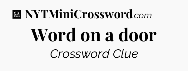 Word on a door - LA Times Crossword
