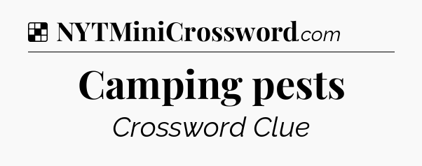 Solution: Camping pests - NYT Crossword