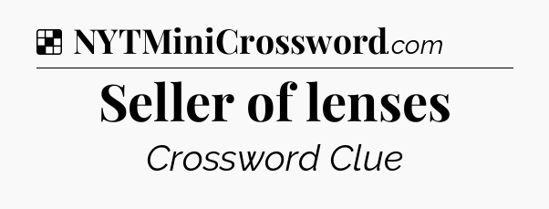 Solution: Seller of lenses - NYT Crossword