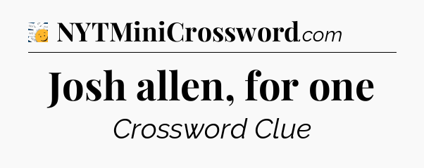 Josh allen, for one - 7 Little Words