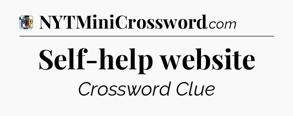 Self-help website Crossword Clue
