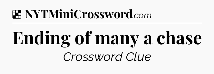 Solution: Ending of many a chase - NYT Crossword