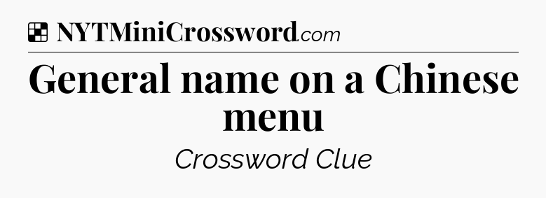 Solution: General name on a Chinese menu - NYT Crossword